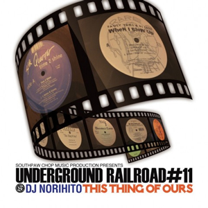 DJ NORIHITO(MIX CD) UNDERGROUND RAILROUD NO.11 THIS THING OF OURS  -DJ機材アナログレコード専門店OTAIRECORD